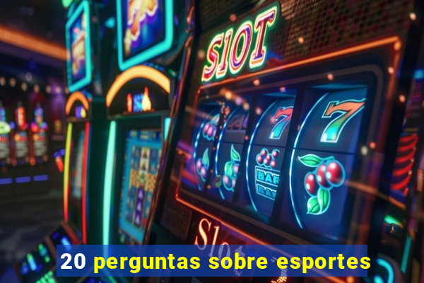 20 perguntas sobre esportes